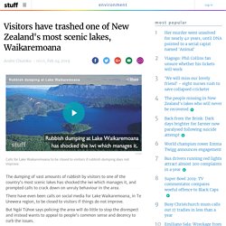 Visitors have trashed one of New Zealand's most scenic lakes, Waikaremoana