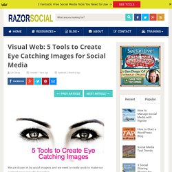 Visual Web: 7 Tools to Create Eye Catching Graphics for Social Media