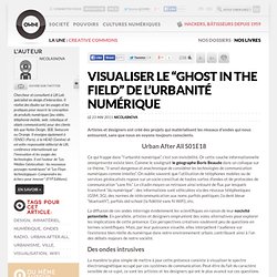 Visualiser le “Ghost in the field” de l’urbanité numérique