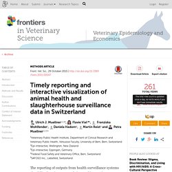 FRONTIERS IN VETERINARY SCIENCE 29/10/15 Timely reporting and interactive visualization of animal health and slaughterhouse surveillance data in Switzerland