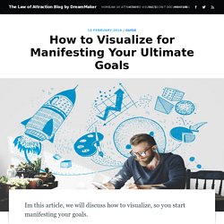How to Visualize for Manifesting Your Ultimate Goals