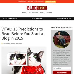 VITAL: 15 Predictions to Read Before You Start a Blog in 2015