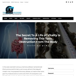 The Secret To A Life of Vitality Is Removing This Toxic Obstruction From The Body