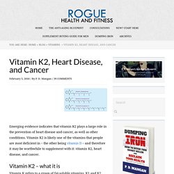 Vitamin K2, Heart Disease, and Cancer