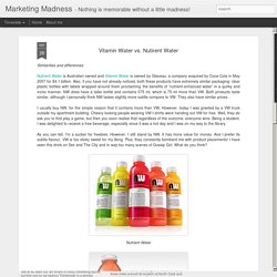 Marketing Madness: Vitamin Water vs. Nutirent Water