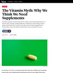 The Vitamin Myth: Why We Think We Need Supplements