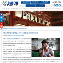 Vitamins to Help Deal With Alcohol Withdrawal