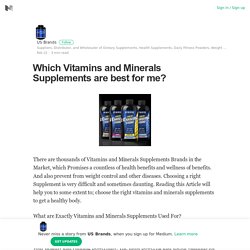 Which Vitamins and Minerals Supplements are best for me?