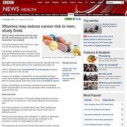 Vitamins may reduce cancer risk in men, study finds