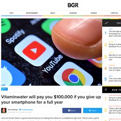 Vitaminwater will pay you $100,000 if you give up your smartphone for a full year