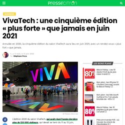 VivaTech : une cinquième édition "plus forte" que jamais en juin 2021