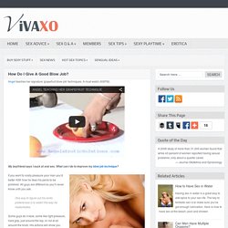 VivaXO.com - How Do I Give A Good Blow Job?