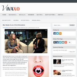 VivaXO.com - Man Needs A Lot of Oral Stimulation