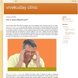 vivekuday clinic: How to reduce Migraine pain?