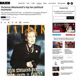 Vivienne Westwood’s top ten political moments