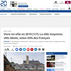 Vivre en ville en 2019 (1/7): La ville moyenne, ville idéale, selon 43% des Français