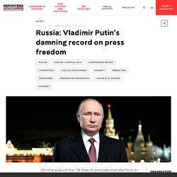 Russia: Vladimir Putin’s damning record on press freedom