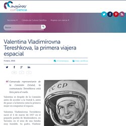 Valentina Vladimírovna Tereshkova, la primera viajera espacial