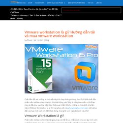 Vmware workstation là gì? Hướng dẫn tải và mua vmware workstation