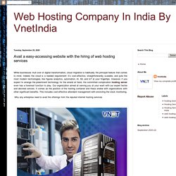 Web Hosting Company In India By VnetIndia: Avail a easy-accessing website with the hiring of web hosting services