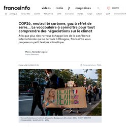COP26, neutralité carbone, gaz à effet de serre... Le vocabulaire à connaître pour tout comprendre des négociations sur le climat