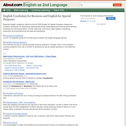 Business English vocabulary reference lists for ESP (English for Special Purposes) classes and students, including over 2,500 key words and phrases for a variety of industries.