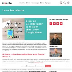 Créer un VoiceBot pour sa relation client avec Google Home - Inbenta