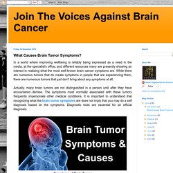 Join The Voices Against Brain Cancer: What Causes Brain Tumor Symptoms?