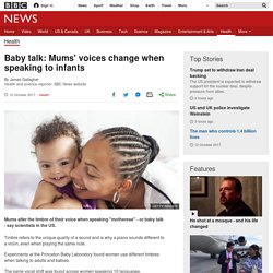 Baby talk: Mums' voices change when speaking to infants