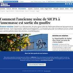 France voisine: Comment l'ancienne usine de SICPA à Annemasse est sortie du gouffre