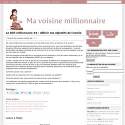 Ma Voisine Millionnaire Le Défi millionnaire #3 : définir ses objectifs de l’année - Ma Voisine Millionnaire