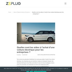 Zeplug – Aides à l'achat d'une voiture électrique pour les entreprises