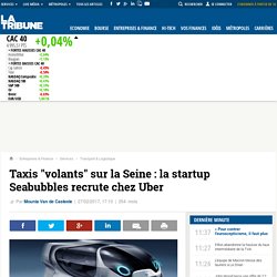 Taxis "volants" sur la Seine : la startup Seabubbles recrute chez Uber