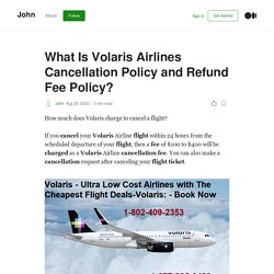 What Is Volaris Airlines Cancellation Policy and Refund Fee Policy?