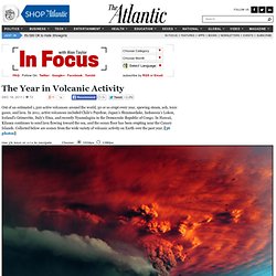 The Year in Volcanic Activity - Alan Taylor - In Focus