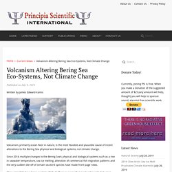 Volcanism Altering Bering Sea Eco-Systems, Not Climate Change