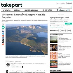 Volcanoes: Renewable Energy's Next Big Eruption