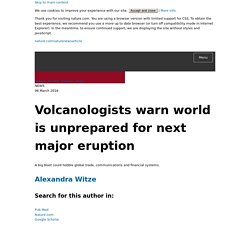Volcanologists warn world is unprepared for next major eruption