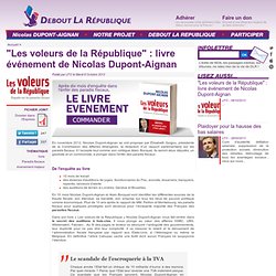 "Les voleurs de la République" : livre événement de Nicolas Dupont-Aignan