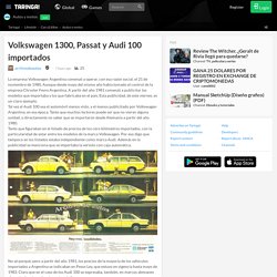 Volkswagen 1300, Passat y Audi 100 importados - Autos y... en Taringa!