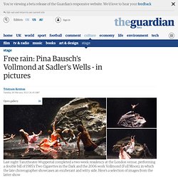 Free rain: Pina Bausch's Vollmond at Sadler's Wells - in pictures