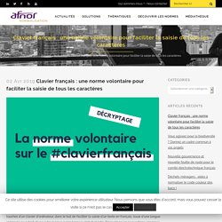 Clavier français : une norme volontaire pour faciliter la saisie de tous les caractères