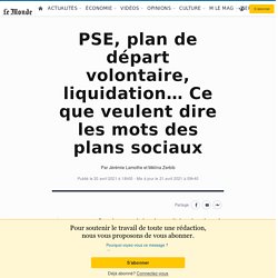 PSE, plan de départ volontaire, liquidation… Ce que veulent dire les mots des plans sociaux