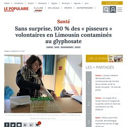Sans surprise, 100 % des « pisseurs » volontaires en Limousin contaminés au glyphosate