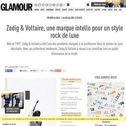 Zadig & Voltaire, une marque intello pour un style rock de luxe