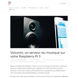 Volumio, un serveur du musique sur votre Raspberry Pi 3