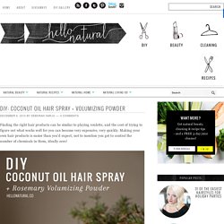 DIY: Coconut Oil Hair Spray + Volumizing Powder