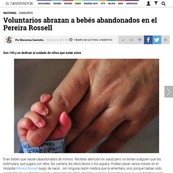 Voluntarios abrazan a bebés abandonados en el Pereira Rossell