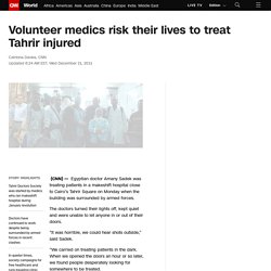 Volunteer medics risk their lives to treat Tahrir injured