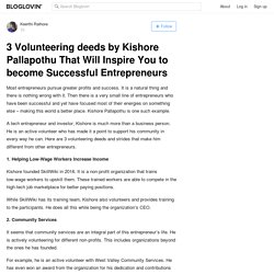 3 Volunteering deeds by Kishore Pallapothu That Will Inspire You to become Successful Entrepreneurs